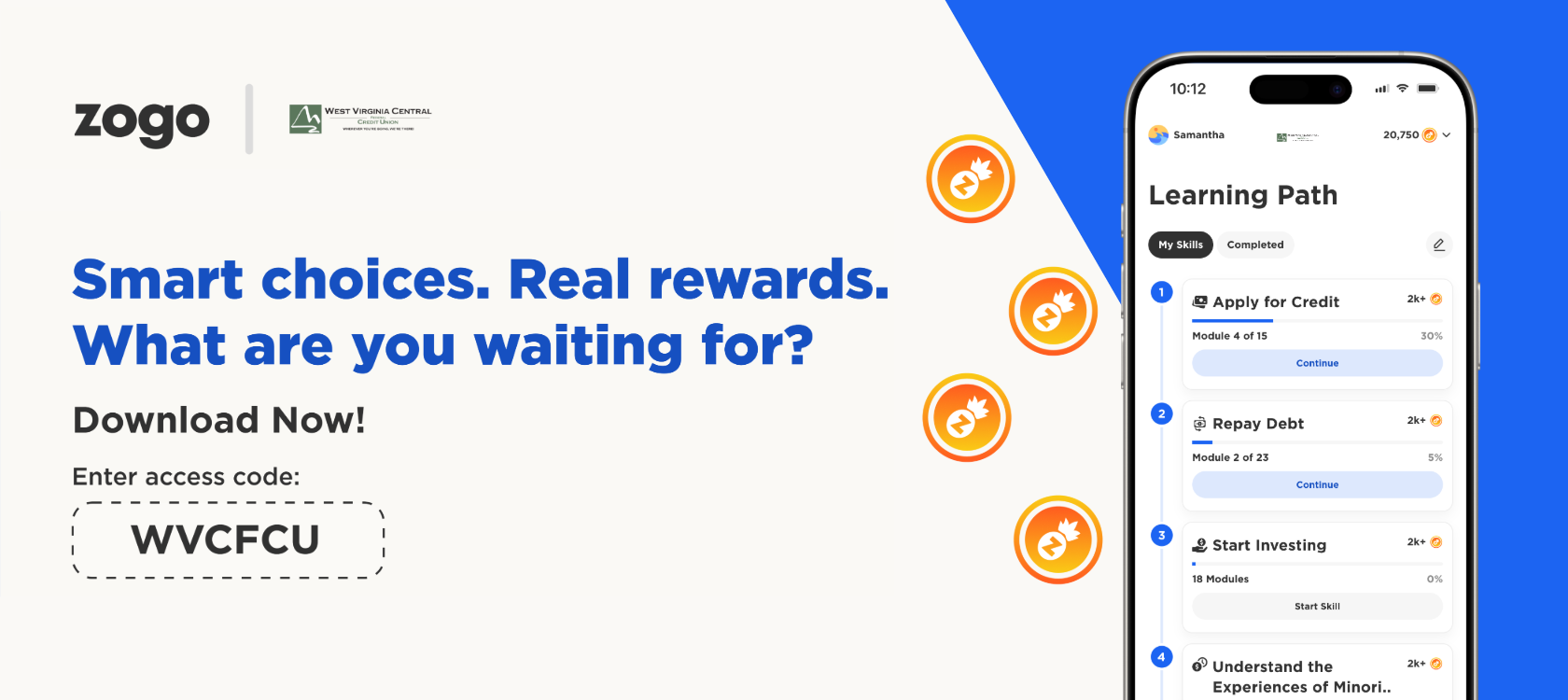Smart choices. Real rewards. What are you waiting for? Download Now!
Enter access code:
WVCFCU